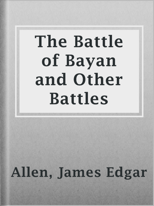 Title details for The Battle of Bayan and Other Battles by James Edgar Allen - Available